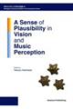 A Sense of Plausibility in Vision and Music Percep